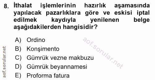 8. soru: ithalat işlemlerinin hazırlık aşamasında yapılacak pazarlıklara göre ve eskisi iptal edilmek kaydıyla yenilenen belge…