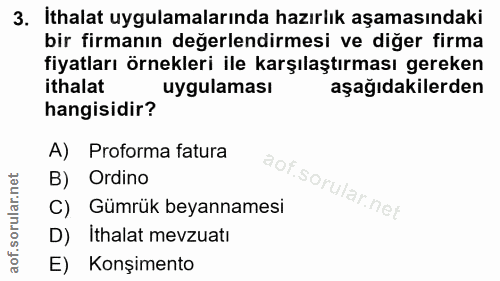3. soru: İthalat uygulamalarında hazırlık aşamasındaki bir firmanın değerlendirmesi ve diğer firma fiyatları örnekleri ile kar…