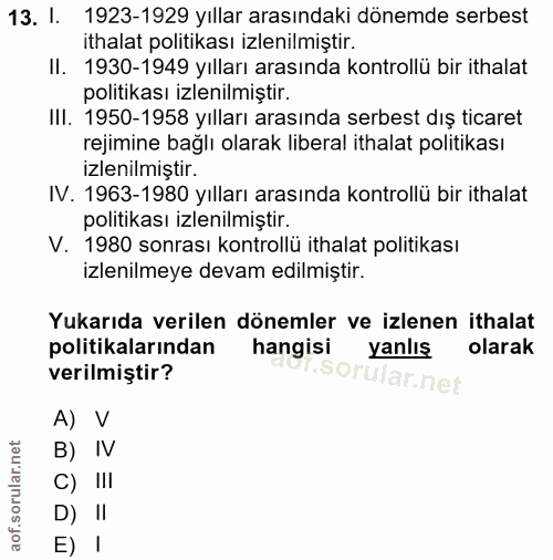 13. soru: I. 1923-1929 yıllar arasındaki dönemde serbest ithalat politikası izlenimiştir. Il. 1930-1949 yılları arasında kontro…