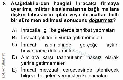 8. soru: Aşağıdakilerden hangisi ihracatçı firmaya uyarılma, miktar kısıtlamalarına bağlı mallara ilişkin tahsislerin iptali v…