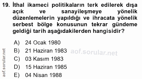 19. soru: İthal ikameci politikaların terk edilerek dışa açık ve sanayileşmeye yönelik düzenlemelerin yapıldığı ve ihracata yön…