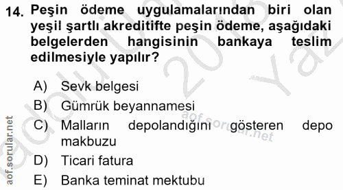 14. soru: Peşin ödeme uygulamalarından biri olan yeşil şartlı akreditifte peşin ödeme, aşağıdaki belgelerden hangisinin bankaya…