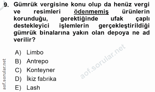 9. soru: Gümrük vergisine konu olup da henüz vergi ve resimleri ödenmemis ürünlerin korunduğu, gerektiğinde ufak çaplı destekl…