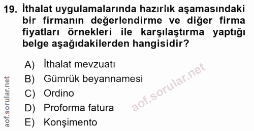 19. soru: İthalat uygulamalarında hazırlık aşamasındaki bir firmanın değerlendirme ve diğer firma fiyatları örnekleri ile karşı…