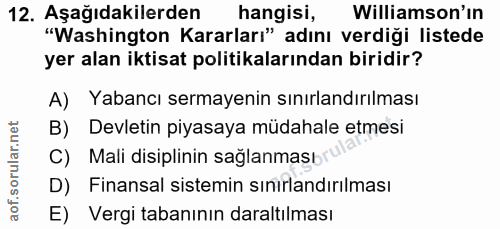 12. soru: Aşağıdakilerden hangisi, Williamson'ın "Washington Kararları" adını verdiği listede yer alan iktisat politikalarından…