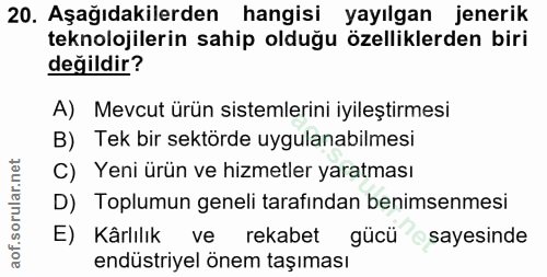 20. soru: Aşağıdakilerden hangisi yayılgan jenerik teknolojilerin sahip olduğu özelliklerden biri değildir? A) Mevcut ürün sist…