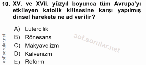 10. soru: XV. ve XVII. yüzyıl boyunca tüm Avrupa'yı etkileyen katolik kilisesine karşı yapılmış dinsel harekete ne ad verilir?…