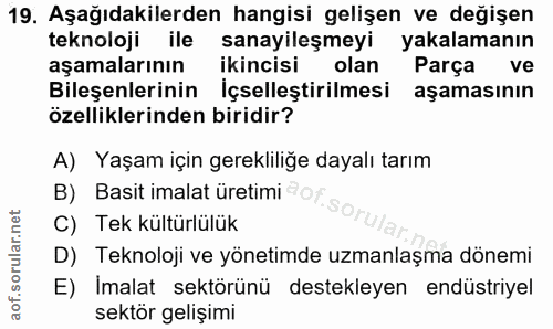 19. soru: Aşağıdakilerden hangisi gelişen ve değişen teknoloji ile sanayileşmeyi yakalamanın aşamalarının ikincisi olan Parça v…