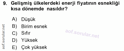 9. soru: Gelişmiş ülkelerdeki enerji fiyatının esnekliği kısa dönemde nasıldır? A) Düşük orular.net B) Birim esnek C) Sıfir D)…
