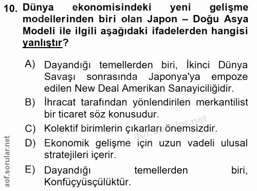 10. soru: Dünya ekonomisindeki yeni gelişme modellerinden biri olan Japon - Doğu Asya Modeli ile ilgili aşağıdaki ifadelerden h…