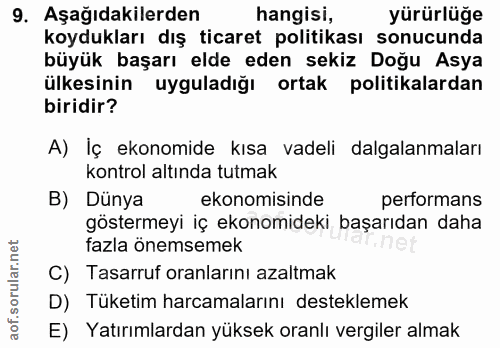 9. soru: Aşağıdakilerden hangisi, yürürlüğe koydukları dış ticaret politikası sonucunda büyük başarı elde eden sekiz Doğu Asya…