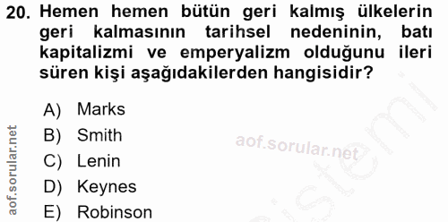 20. soru: Hemen hemen bütün geri kalmış ülkelerin geri kalmasının tarihsel nedeninin, batı kapitalizmi ve emperyalizm olduğunu…