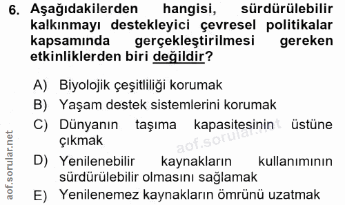 6. soru: Aşağıdakilerden hangisi, sürdürülebilir kalkınmayı destekleyici çevresel politikalar kapsamında gerçekleştirilmesi ge…