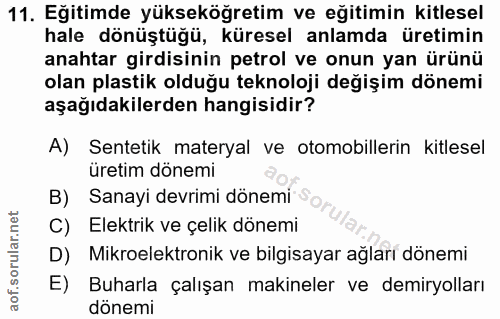 11. soru: Eğitimde yükseköğretim ve eğitimin kitlesel hale dönüştüğü, küresel anlamda üretimin anahtar girdisinin petrol ve onu…