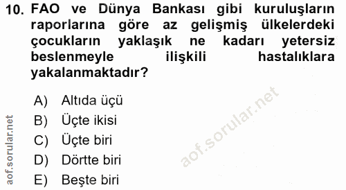 10. soru: FAO ve Dünya Bankası gibi kuruluşların raporlarına göre az gelişmiş ülkelerdeki çocukların yaklaşık ne kadarı yetersi…