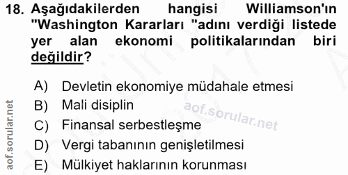 18. soru: Aşağıdakilerden hangisi Williamson'ın "Washington Kararları "adını verdiği listede yer alan ekonomi politikalarından…