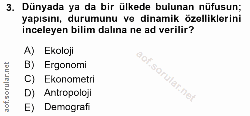3. soru: Dünyada ya da bir ülkede bulunan nüfusun; yapısını, durumunu ve dinamik özelliklerini inceleyen bilim dalına ne ad ve…