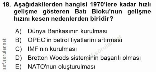 18. soru: Aşağıdakilerden hangisi 1970'lere kadar hızlı gelişme gösteren Batı Bloku'nun gelişme hızını kesen nedenlerden biridi…