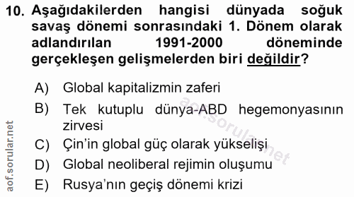 10. soru: Aşağıdakilerden hangisi dünyada soğuk savaş dönemi sonrasındaki 1. Dönem olarak adlandırilan 1991-2000 döneminde gerç…