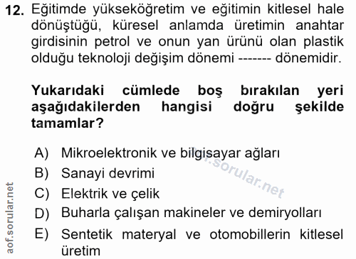 12. soru: Eğitimde yükseköğretim ve eğitimin kitlesel hale dönüştüğü, küresel anlamda üretimin anahtar girdisinin petrol ve onu…