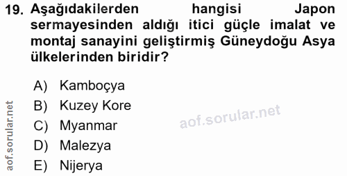 19. soru: Aşağıdakilerden hangisi Japon sermayesinden aldığı itici güçle imalat ve montaj sanayini geliştirmiş Güneydoğu Asya ü…