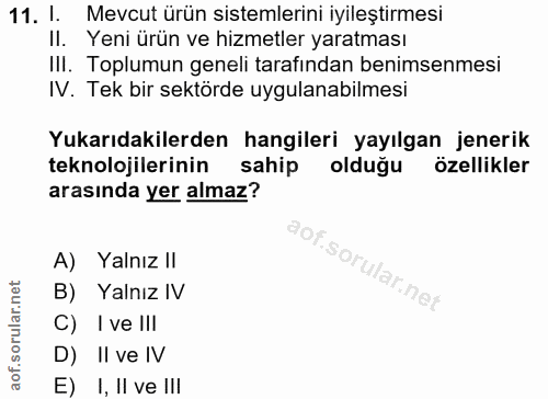 11. soru: 1. Mevcut ürün sistemlerini iyileştirmesi Il. Yeni ürün ve hizmetler yaratması III. Toplumun geneli tarafından benims…