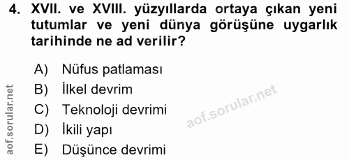 4. soru: XVII. ve XVIII. yüzyıllarda ortaya çıkan yeni tutumlar ve yeni dünya görüşüne uygarlık tarihinde ne ad verilir? A) Nü…