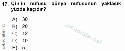 17. soru: Çin'in nüfusu dünya nüfusunun yaklaşık yüzde kaçıdır? A) 30 B) 20 C) 12 D) 10 E) 5