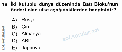 16. soru: İki kutuplu dünya düzeninde Batı Bloku'nun önderi olan ülke aşağıdakilerden hangisidir? A) Rusya B) Çin C) Almanya D)…