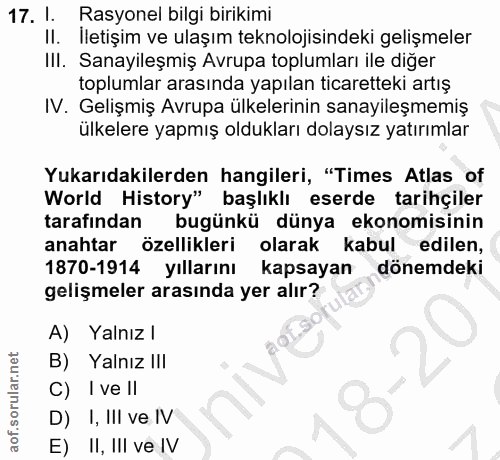 17. soru: 1. Rasyonel bilgi birikimi Il. Iletişim ve ulaşım teknolojisindeki gelişmeler III. Sanayileşmiş Avrupa toplumları ile…