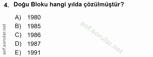 4. soru: Doğu Bloku hangi yılda çözülmüştür? A) 1980 B) 1985 C) 1986 D) 1987 E) 1991