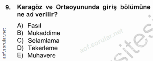 9. soru: Karagöz ve Ortaoyununda giriş bölümüne ne ad verilir? A) Fasıl B) Mukaddime C) Selamlama D) Tekerleme E) Muhavere