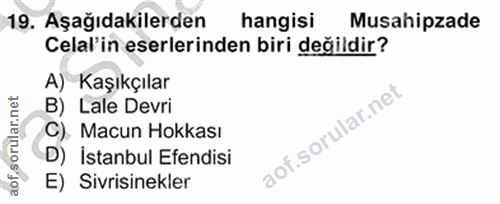 19. soru: Aşağıdakilerden hangisi Musahipzade Celal'in eserlerinden biri değildir? A) Kaşıkçılar B) Lale Devri C), Macun Hokkas…