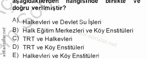 18. soru: aşagidakieraen nangisinde pirlikte ve doğru verilmiştir? A) Halkevleri ve Devlet Su İşleri B) Halk Eğitim Merkezleri…