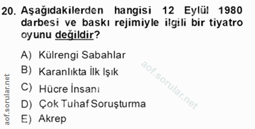 20. soru: Aşağıdakilerden hangisi 12 Eylül 1980 darbesi ve baskı rejimiyle ilgili bir tiyatro oyunu değildir? A) Külrengi Sabah…