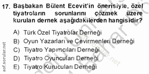 17. soru: Başbakan Bülent Ecevit'in önerisiyle, özel tiyatroların sorunlarını çözmek üzere kurulan dernek aşağıdakilerden hangi…