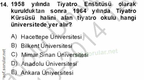 14. soru: 1958 yılında Tiyatro Enstitüsü olarak kurulduktan sonra 1964 yılında Tiyatro Kürsüsü halini alan tiyatro okulu hangi…