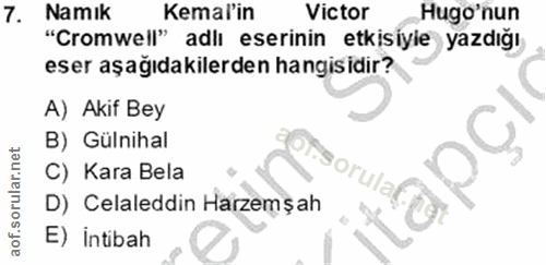 7. soru: Namık Kemalın Victor Hugo'nun "Cromwell" adlı eserinin etkisiyle yazdığı, eser aşağıdakilerden hangisidir? A) Akif Be…