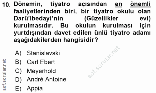 10. soru: Dönemin, tiyatro açısından en önemli faaliyetlerinden biri, bir tiyatro okulu olan Darü'lbedayi'nin (Güzellikler evi)…