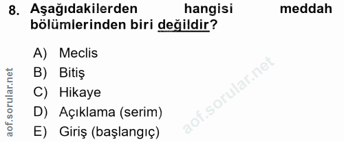 8. soru: Aşağıdakilerden hangisi meddah bölümlerinden biri değildir? A) Meclis B) Bitiş lar.ne C) Hikaye of.soru D) Açıklama (…