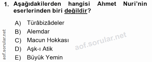 1. soru: Aşağıdakilerden hangisi Ahmet Nuri'nin eserlerinden biri değildir? A) Türâbizâdeler B) Alemdar C) Macun Hokkası D) Aş…
