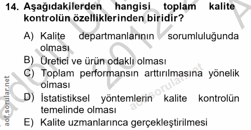 14. soru: Aşağıdakilerden hangisi toplam kalite kontrolün özelliklerinden biridir? A) Kalite departmanlarının sorumluluğunda ol…