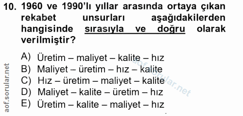 10. soru: 1960 ve 1990'lı yıllar arasında ortaya çıkan rekabet unsurları aşağıdakilerden hangisinde sırasıyla ve doğru olarak v…