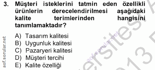 3. soru: Müşteri isteklerini tatmin eden özellikli ürünlerin derecelendirilmesi aşağıdaki kalite terimlerinden hangisini tanım…