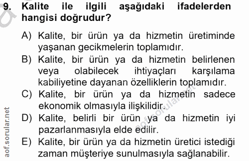 9. soru: Kalite ile ilgili aşağıdaki ifadelerden hangisi doğrudur? A) Kalite, bir ürün ya da hizmetin üretiminde yaşanan gecık…