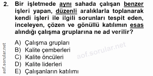 2. soru: Bir işletmede aynı sahada çalışan benzer işleri yapan, düzenli aralıklarla toplanarak kendi işleri ile ilgili sorunla…