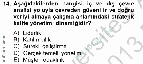 14. soru: Aşağıdakilerden hangisi iç ve dış çevre analizi yoluyla çevreden güvenilir ve doğru veriyi almaya çalışma anlamındaki…