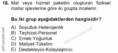 18. soru: Mal veya hizmet paketini oluşturan fiziksel mallar işlevlerine göre iki grupta incelenir. Bu iki grup aşağıdakilerden…