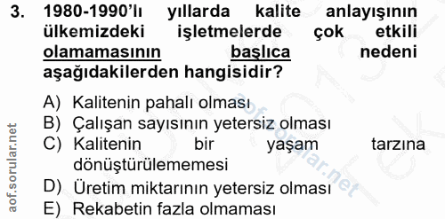 3. soru: 1980-1990'lI yıllarda kalite anlayışının ülkemizdeki işletmelerde çok etkili olamamasının başlıca nedeni aşağıdakiler…