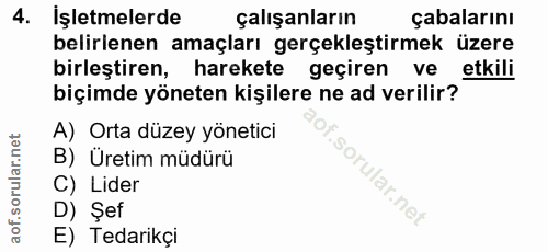 4. soru: İşletmelerde çalışanların çabalarını belirlenen amaçları gerçekleştirmek üzere birleştiren, harekete geçiren ve etkil…